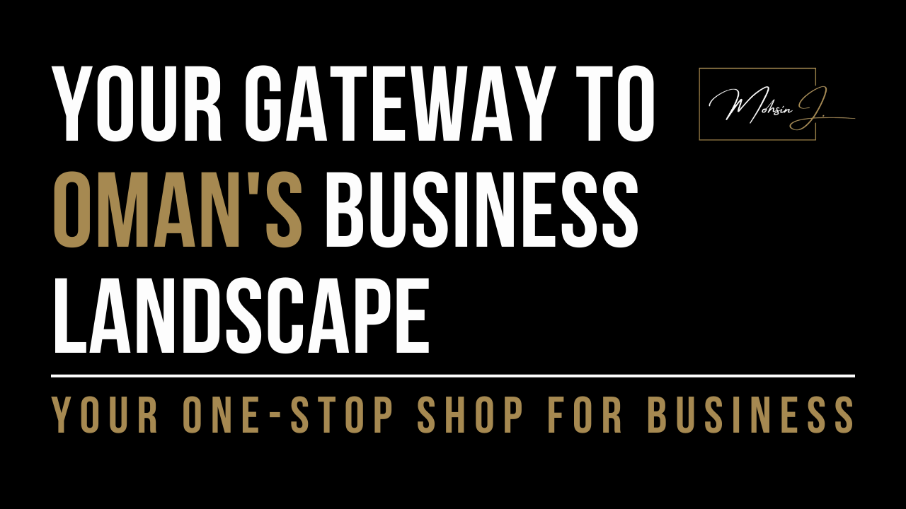 Your Gateway to Oman's Booming Business Landscape